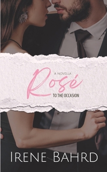 Rosé to the Occasion: A Marriage of Convenience Romantic Comedy (Top Shelf Romances)