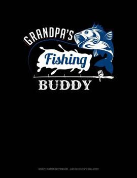 Paperback Grandpa's Fishing Buddy: Graph Paper Notebook - 0.25 Inch (1/4) Squares Book