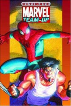 Ultimate Marvel Team-Up: Ultimate Collection - Book  of the Ultimate Marvel Team-Up (Collected Editions)