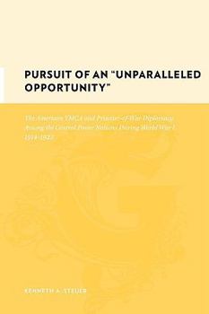 Pursuit of an Unparalleled Opportunity: The American YMCA and Prisoner of War Diplomacy among the Central Power Nations during World War I, 1914-1923 (Gutenberg-e)