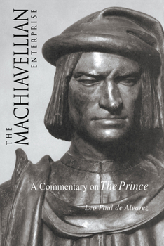 Paperback The Machiavellian Enterprise: A Commentary on the Prince Book