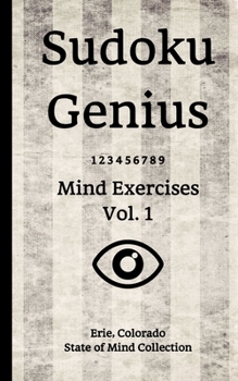 Paperback Sudoku Genius Mind Exercises Volume 1: Erie, Colorado State of Mind Collection Book