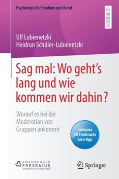 Paperback Sag Mal: Wo Geht's Lang Und Wie Kommen Wir Dahin?: Worauf Es Bei Der Moderation Von Gruppen Ankommt [German] Book