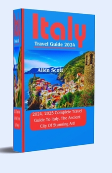 Paperback Italy Travel Guide 2024: Complete 2024 Travel Guide To Italy [Large Print] Book