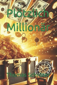 Plötzlich Millionär (German Edition)