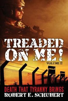 Treaded On Me!: Death That Tyranny Brings - Book #2 of the Treaded On Me!