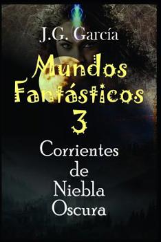 Paperback Mundos Fantásticos 3: Corrientes de Niebla Oscura [Spanish] Book