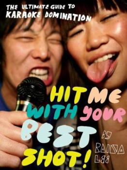 Paperback Hit Me with Your Best Shot!: The Ultimate Guide to Karaoke Domination Book