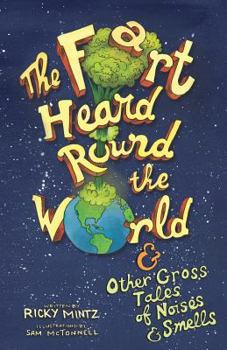 Paperback The Fart Heard Round the World: and Other Gross Tales of Noises and Smells Book