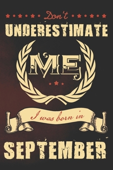 Paperback Don't underestimate me I was born in September: A funny vintage journal with lined pages, a powerful message and beautiful antique design. Book