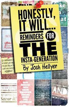 Paperback Honestly It Will; Reminders for the Insta-Generation Book