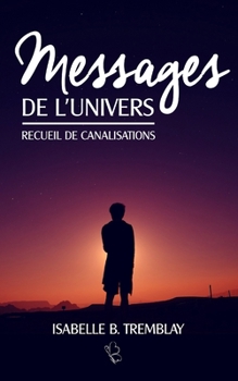 Paperback Messages de l'univers: Recueil de canalisation [French] Book
