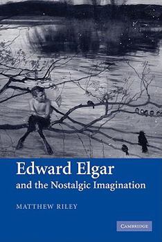 Paperback Edward Elgar and the Nostalgic Imagination Book