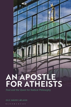 Hardcover An Apostle for Atheists: Paul and the Quest for Radical Philosophy Book