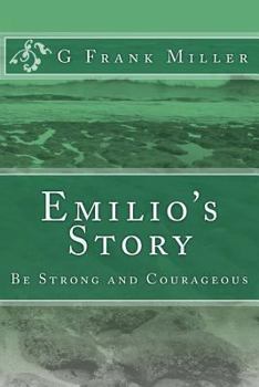 Paperback Emilio's Story: Be Strong and Courageous Book