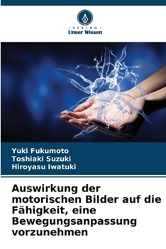 Paperback Auswirkung der motorischen Bilder auf die Fähigkeit, eine Bewegungsanpassung vorzunehmen [German] Book