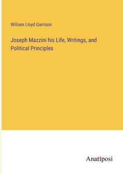 Paperback Joseph Mazzini his Life, Writings, and Political Principles Book