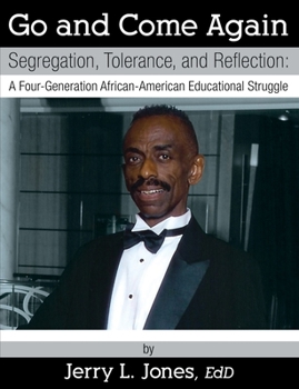 Paperback Go and Come Again: Segregation, Tolerance, and Reflection: A Four-Generation African-American Educational Struggle Book