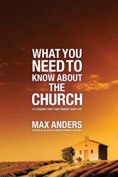 What You Need to Know About the Church in 12 Lessons: The What You Need to Know Study Guide Series (What You Need to Know) - Book  of the What You Need to Know About / Fundamentos Cristãos