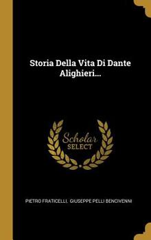 Hardcover Storia Della Vita Di Dante Alighieri... [Italian] Book