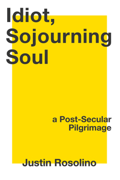 Hardcover Idiot, Sojourning Soul: A Post-Secular Pilgrimage Book