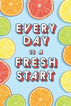 Paperback Every Day is a Fresh Start: Journal for Daily Self Awareness: A Safe and Cheerful Space to Write Down Today's Events Book