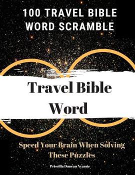 Paperback 100 Travel Bible Word Scramble: Speed Your Brain When Solving These Puzzles Book