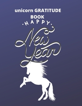 gratitude book gift unicorn:happy new year: Unicorn Journal and gratitude book  gift : Journal and gratitude book  for Girls - Composition Size ... for Journal, Doodling, Sketching and Notes