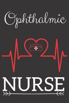 Ophthalmic Nurse: Nursing Valentines Gift (100 Pages, Design Notebook, 6 x 9) (Cool Notebooks) Paperback