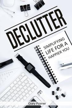 Paperback Declutter: Simplifying Life for A Happier You Book