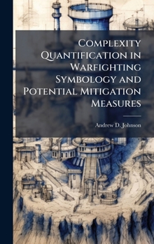 Hardcover Complexity Quantification in Warfighting Symbology and Potential Mitigation Measures Book