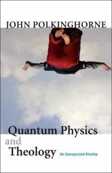 Hardcover Quantum Physics and Theology: An Unexpected Kinship Book