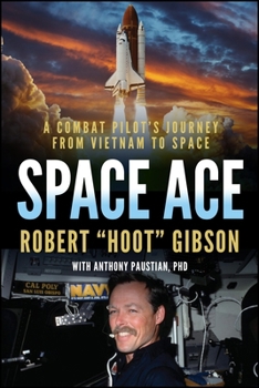 Hardcover Space Ace: A Combat Pilot's Journey from Vietnam to Space Book