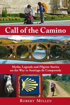 Paperback Call of the Camino: Myths, Legends and Pilgrim Stories on the Way to Santiago de Compostela Book