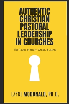 Authentic Christian Pastoral Leadership in Churches: Power of Heart, Grace, and Mercy