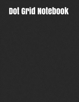 Dot Grid Notebook : Large Simple Dot Grid Journal - 120 Dotted Pages 8. 5 X 11 Inches