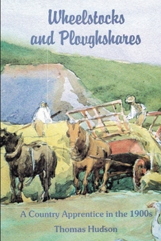 Wheelstocks and Ploughshares: A Country Apprentice in the 1900s