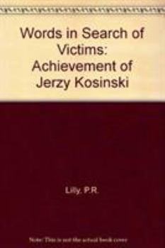 Hardcover Words in Search of Victims: The Achievement of Jerzy Kosinski Book