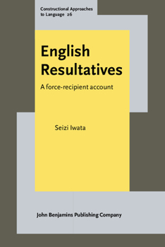 English Resultatives - Book #26 of the Constructional Approaches to Language