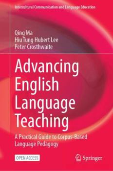 Hardcover Advancing English Language Teaching: A Practical Guide to Corpus-Based Language Pedagogy (Intercultural Communication and Language Education) Book