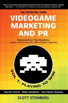 Paperback Videogame Marketing and PR: Vol. 1: Playing to Win Book