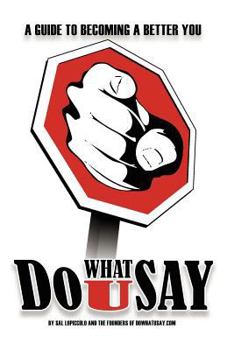 Paperback Do What U Say: A Guide To Becoming a Better You: The Founders of DoWhatUSay.com Book