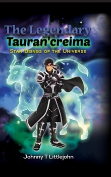Hardcover The Legendary Tauran'creima: Star Beings of the Universe Book