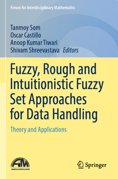 Paperback Fuzzy, Rough and Intuitionistic Fuzzy Set Approaches for Data Handling: Theory and Applications Book