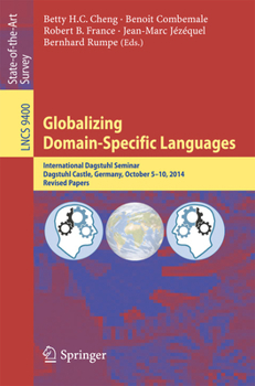 Paperback Globalizing Domain-Specific Languages: International Dagstuhl Seminar, Dagstuhl Castle, Germany, October 5-10, 2014, Revised Papers Book