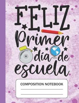 Paperback Feliz primer d?a de escuela - Composition Notebook: Wide Ruled Lined Journal for School Students Kids and teachers Appreciation Gift Book