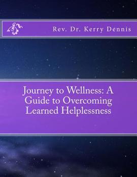 Paperback Journey to Wellness: A Guide to Overcoming Learned Helplessness Book