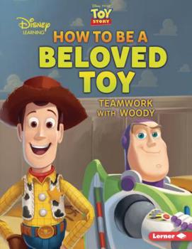 Paperback How to Be a Beloved Toy: Teamwork with Woody Book