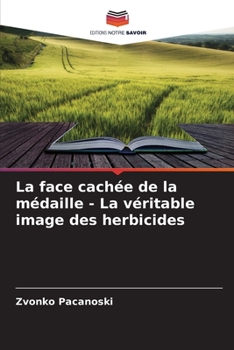 Paperback La face cachée de la médaille - La véritable image des herbicides [French] Book