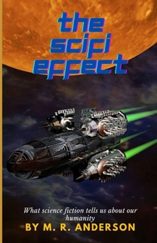 The SciFi Effect: What Science Fiction Tells Us About Our Humanity